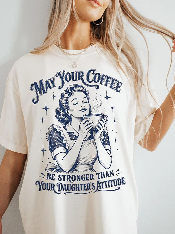 May Your Coffee Be Stronger Than Your Daughter's Attitude- Retro Design product image (1)