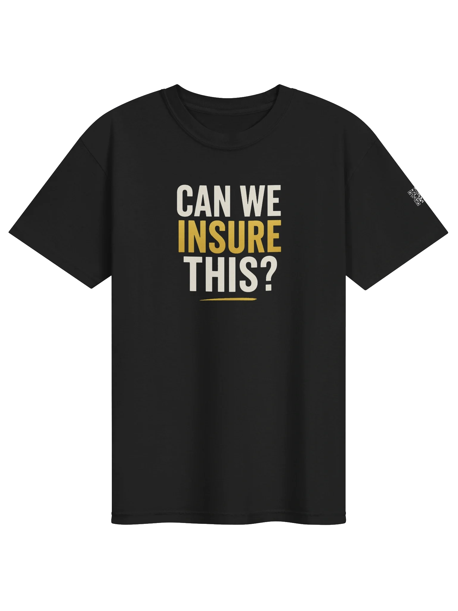 Can We Insure This? T-Shirt, image 1 of 8