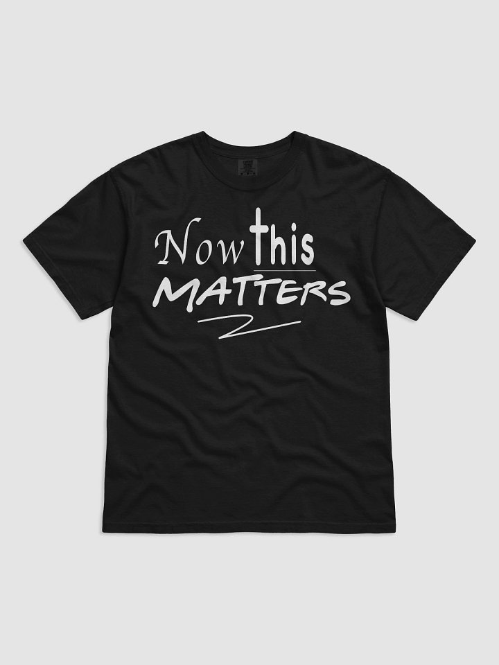 Now This Matters Comfort Colors Brand T product image (4)