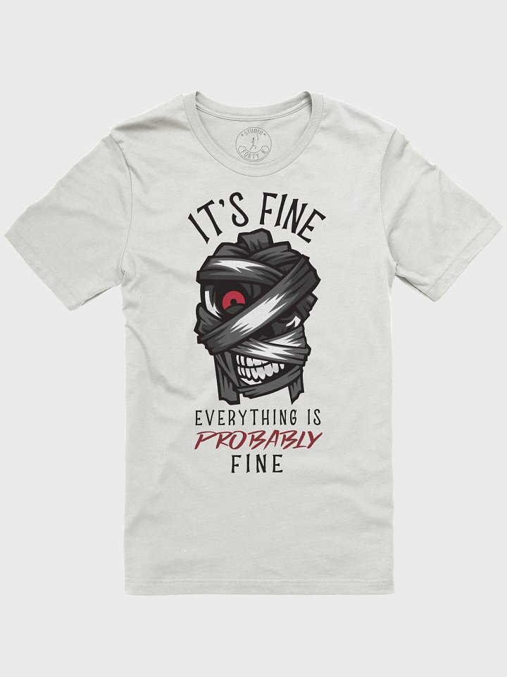 It's Fine, Everything Is Probably Fine T-Shirt product image (1)