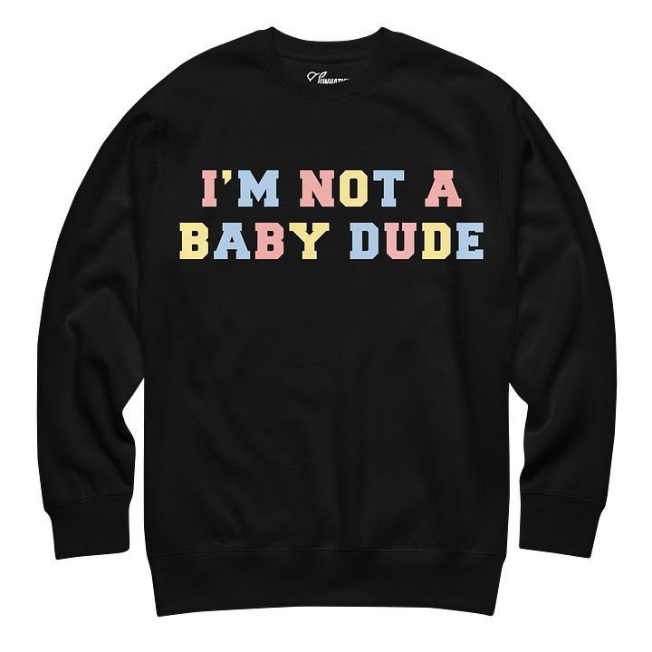 I'm Not A Baby Dude Sweatshirt product image (2)