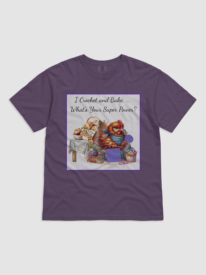 I Crochet and Bake, … What’s Your Super Power? Chicken Graphic-T product image (4)