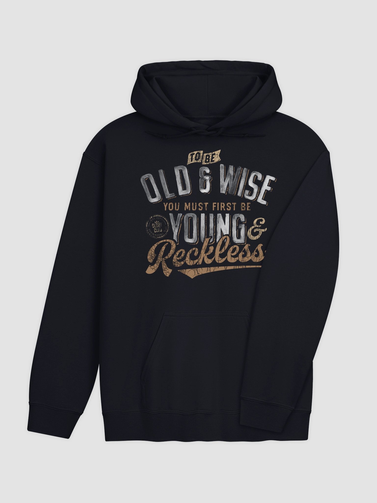 To Be Old And Wise You Must First Be Young And Reckless Hoodie product image (5)