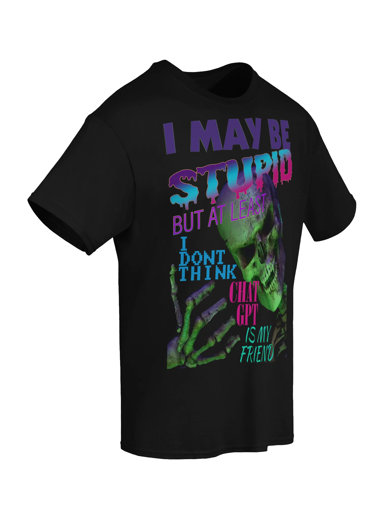 I MAY BE STUPID (BUT AT LEAST I DONT THINK CHAT GPT IS MY FRIEND) product image (8)
