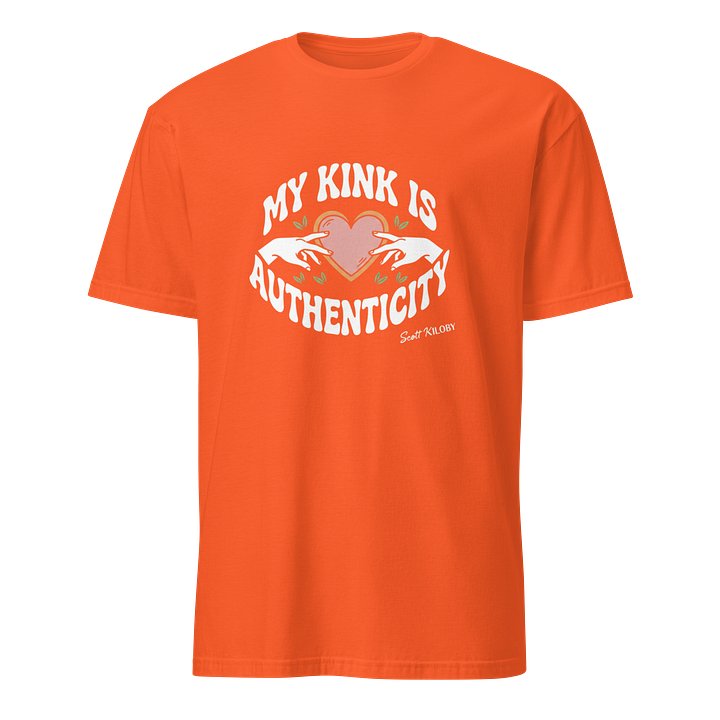 “My Kink Is Authenticity” Orange Soft-Style T- product image (1)
