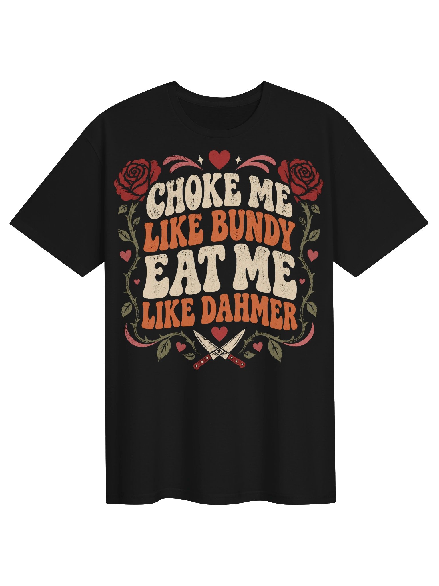 Choke Me Like Bundy Eat Me Like Dahmer True Crime T-Shirt product image (1)