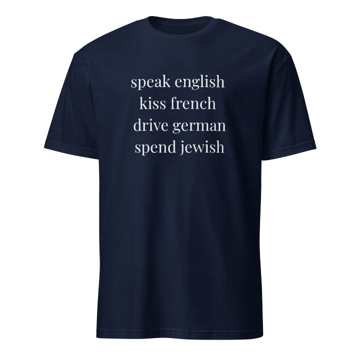speak english kiss french drive german spend jewish T-Shirt product image (1)