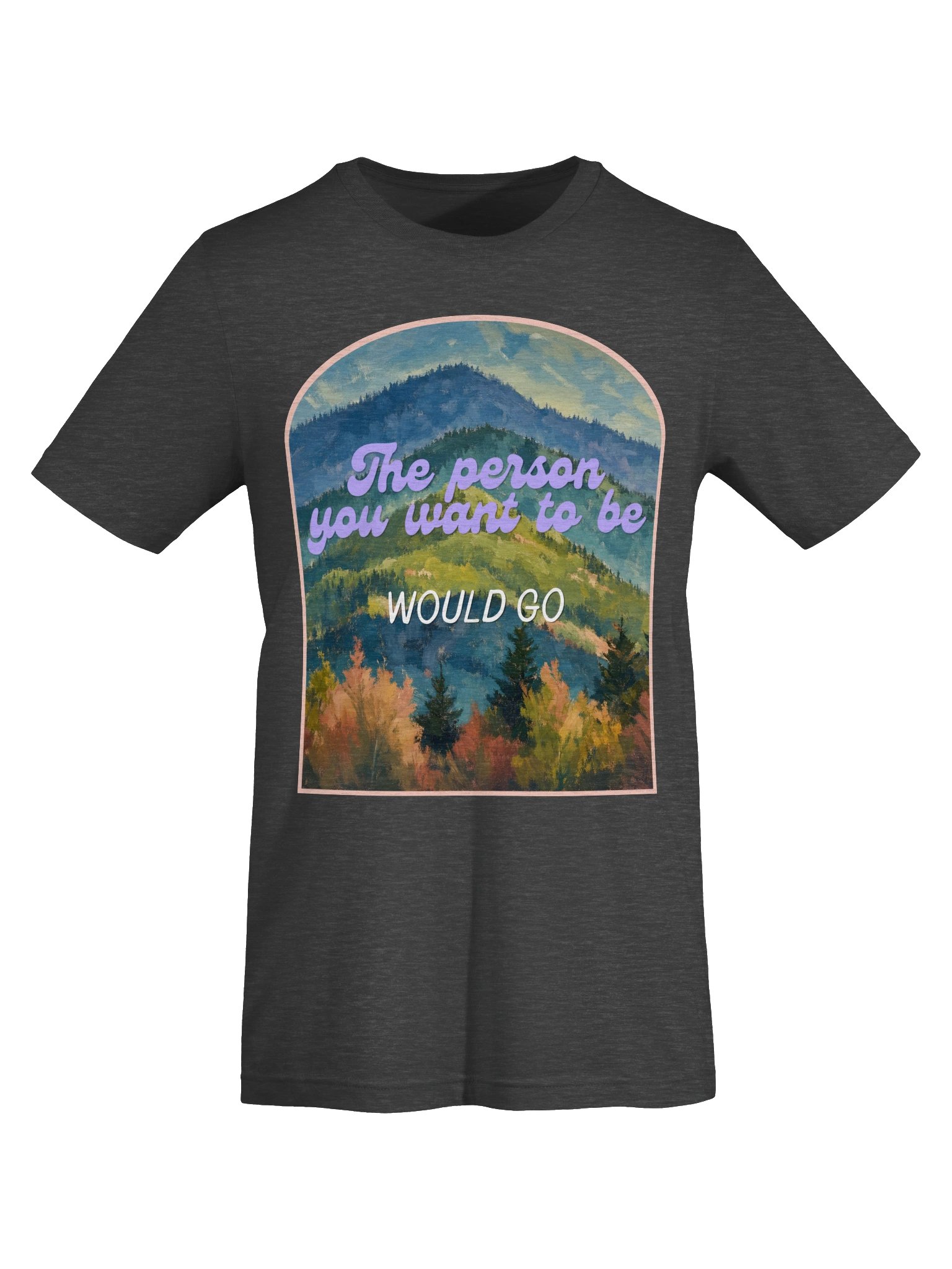 The Person You Want to Be Tee product image (5)