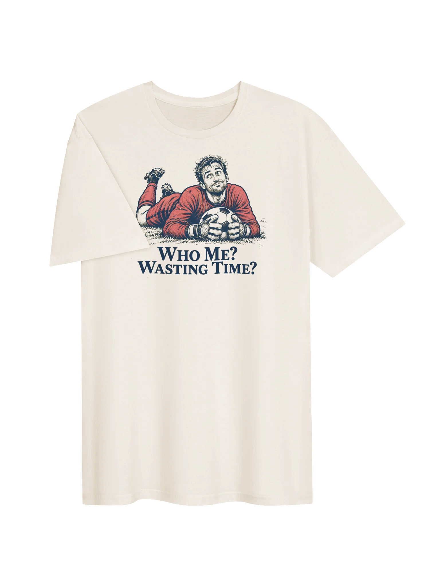 Who Me? Wasting Time? Soccer Goalkeeper Graphic Tee product image (3)