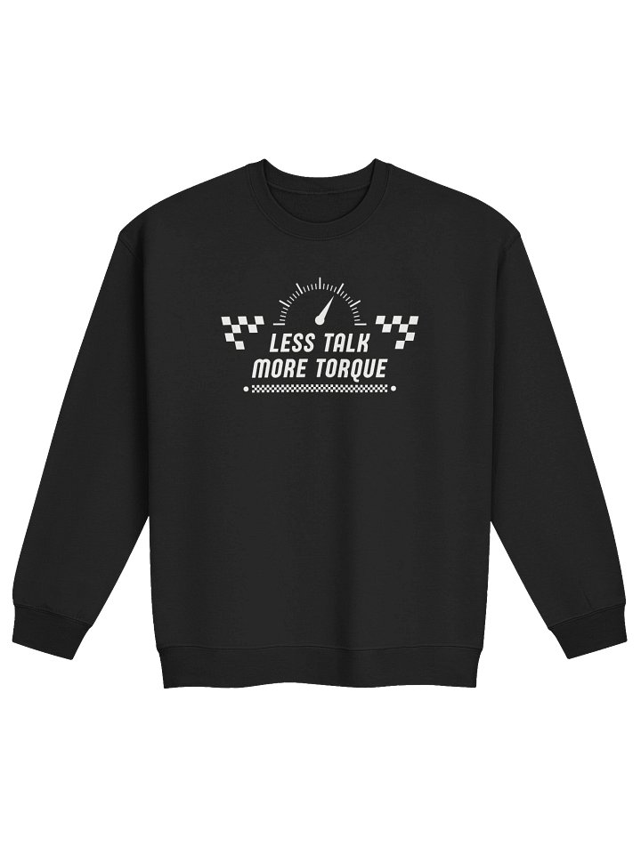 Less Talk More Torque Sweatshirt product image (1)