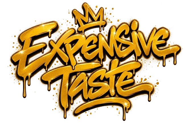 Expensive Taste