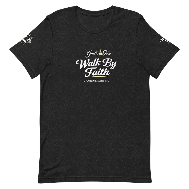 God's Tea Walk By Faith T-Shirt product image (3)