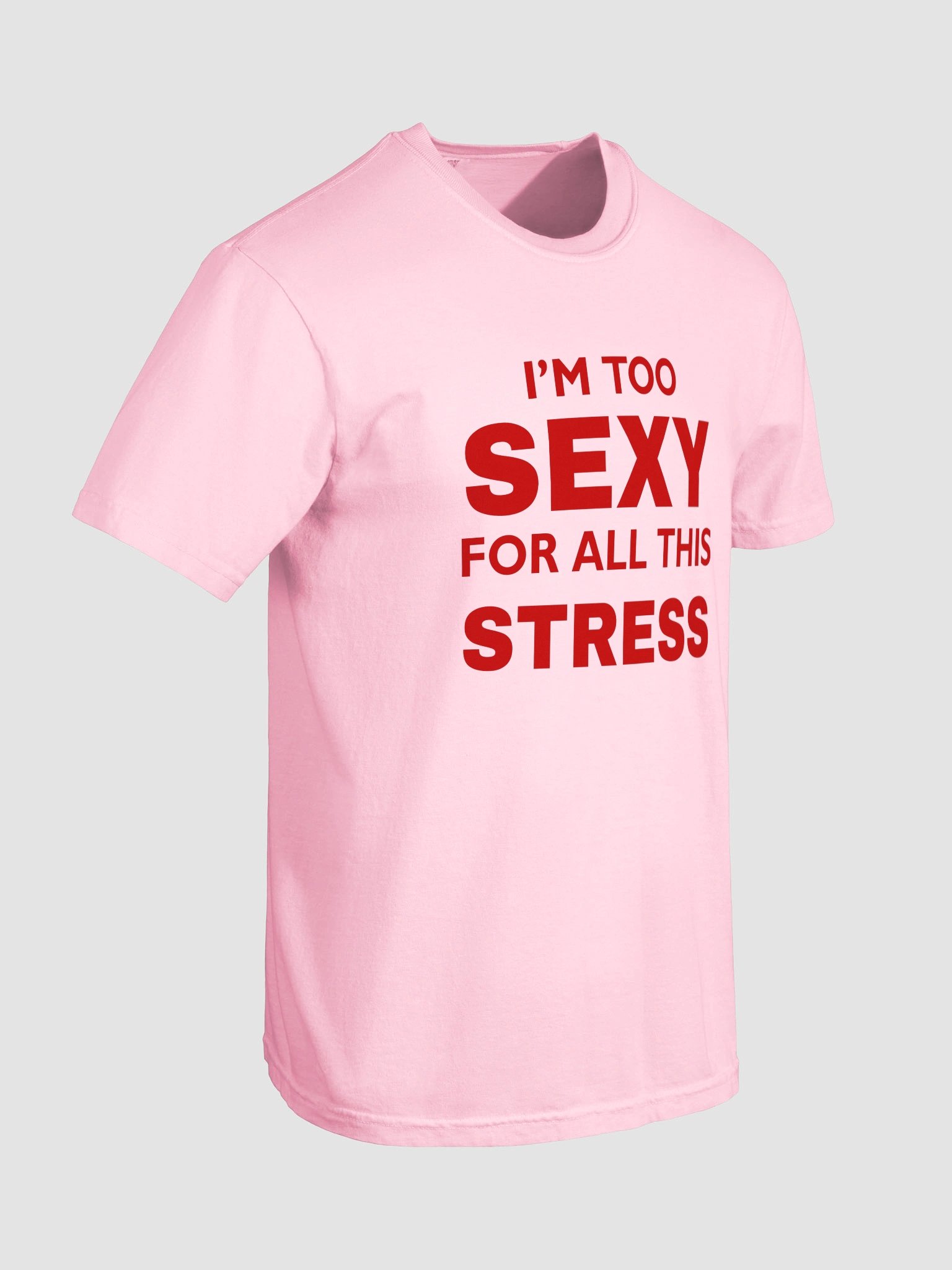 I'm Too Sexy For All This Stress T-shirt product image (9)