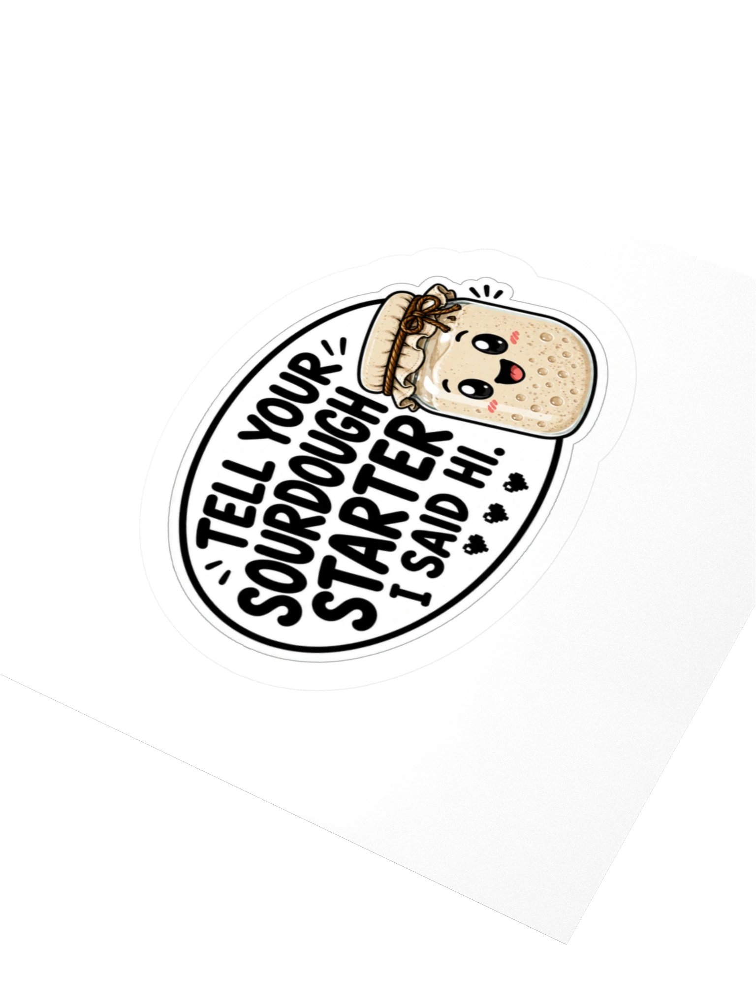 Tell Your Sourdough Starter I Said Hi Kiss Cut Sticker product image (3)