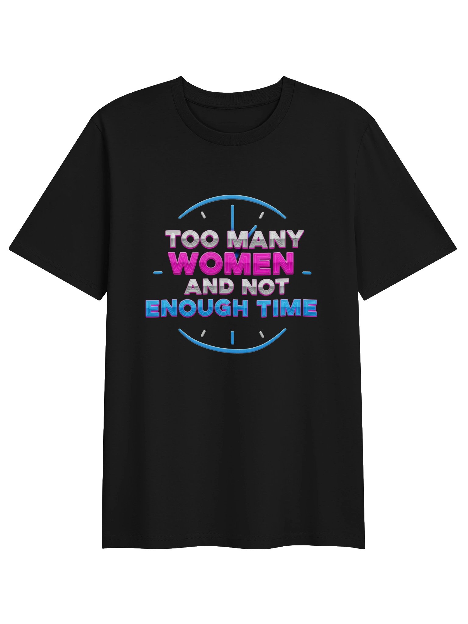Too Many Women And Not Enough Time Novelty T-Shirt product image (1)