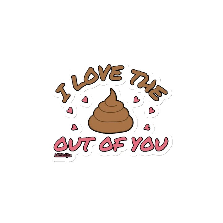 I LOVE THE POOP OUT OF YOU product image (2)