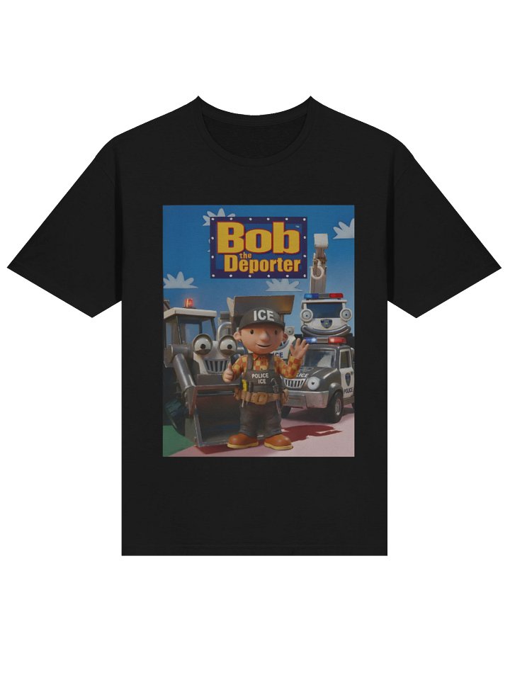 Bob The Deporter T-Shirt product image (2)