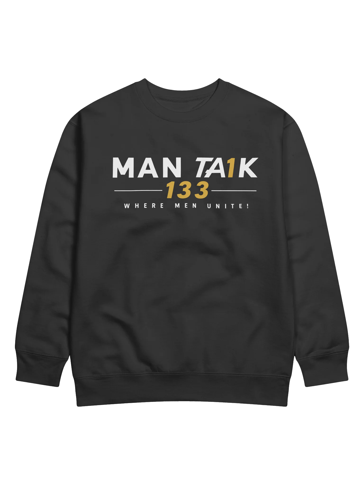 MAN TA1K 133 “Where Men Unite!” Signature Sweatshirt | Inspirational Streetwear| Wear the Mission. Represent the Brotherhood. product image (1)