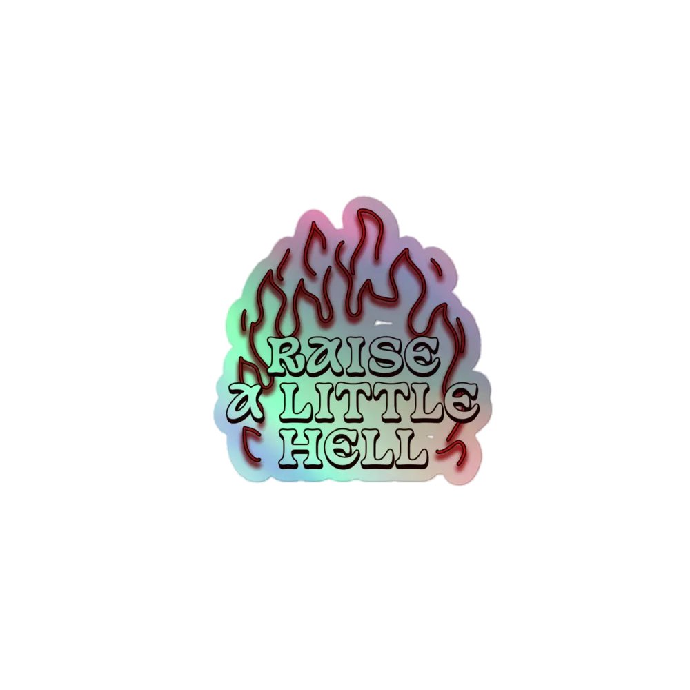 Raise a Little Hell Holographic Sticker product image (1)