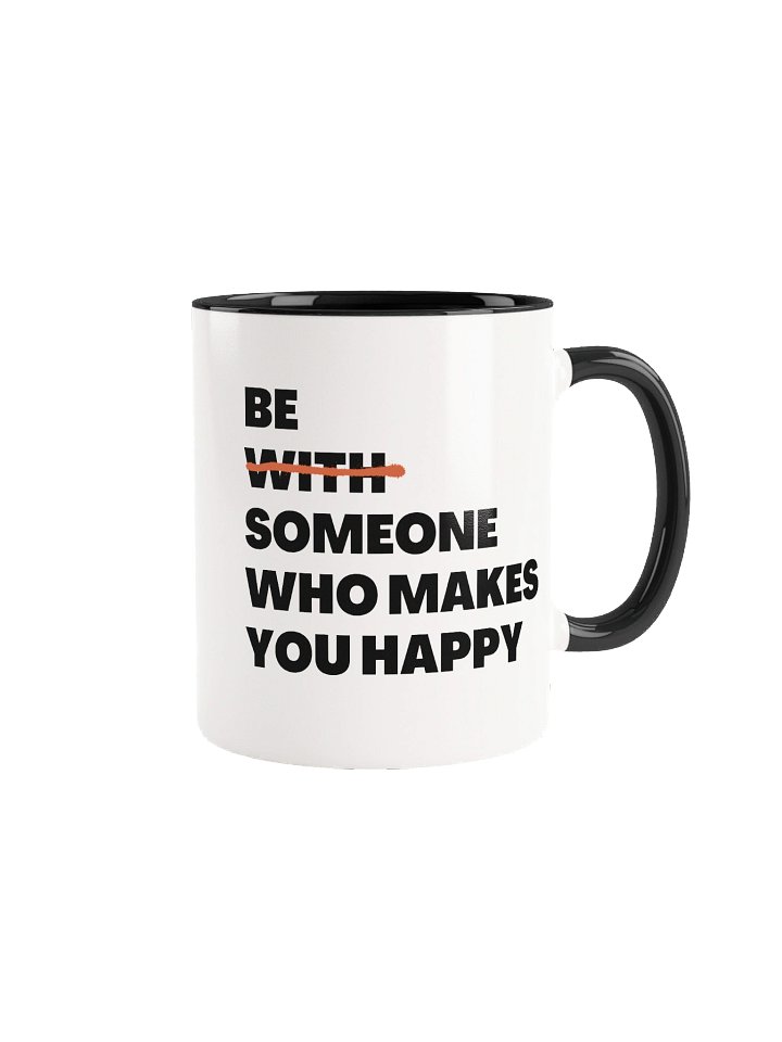 Be Someone Who Makes You Happy Ceramic Mug product image (2)