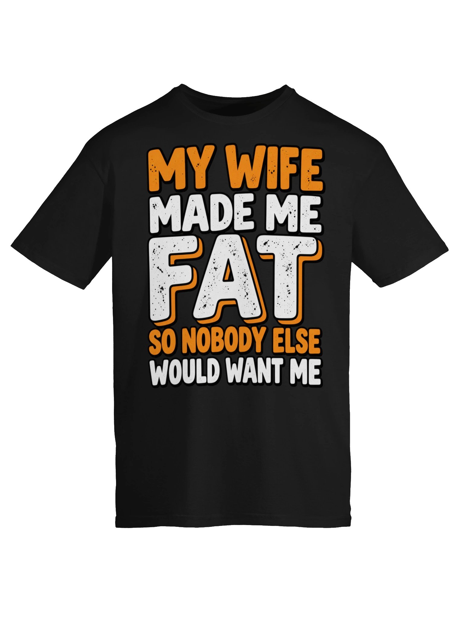 My Wife Made Me Fat – Funny Husband T-Shirt product image (5)