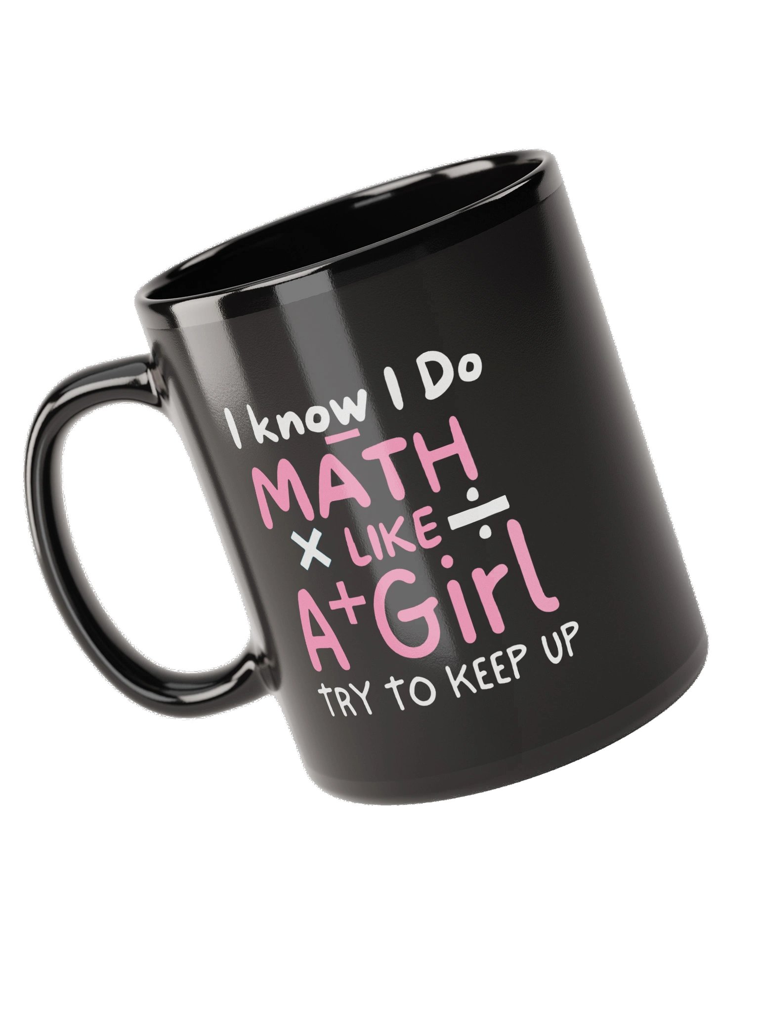 I am a Math Teacher I Know I Do Math Like A+ Girl Mug product image (9)