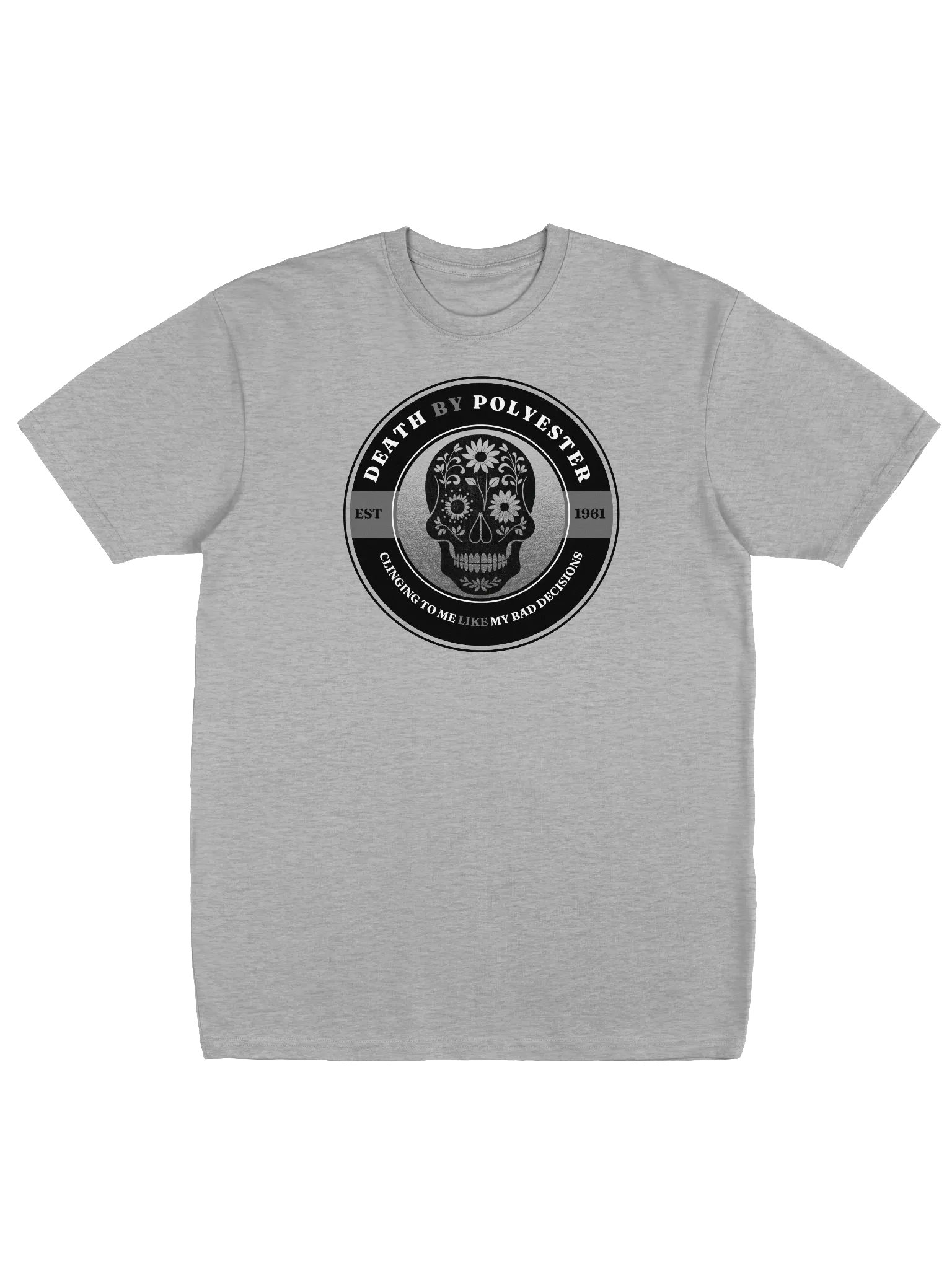 Death by Polyester - Clinging to me like my Bad Decisions T-Shirt product image (11)