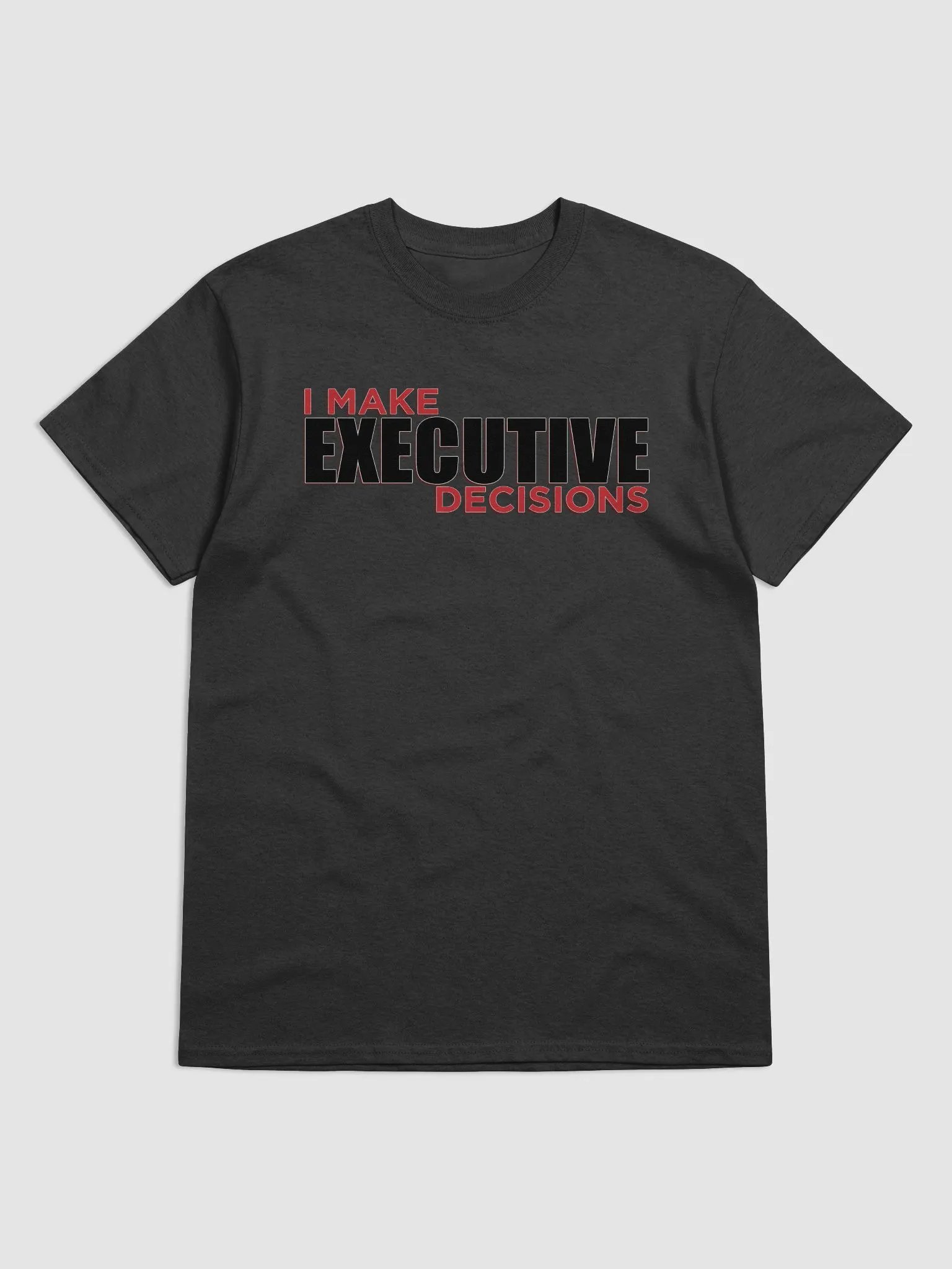 I MAKE EXECUTIVE DECISIONS V3 product image (1)