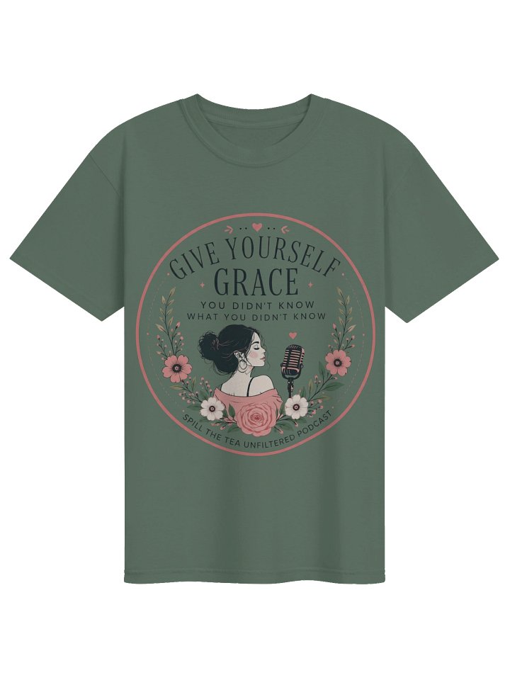 Give Yourself Grace — Spill the Tea Unfiltered PodcastTee product image (1)