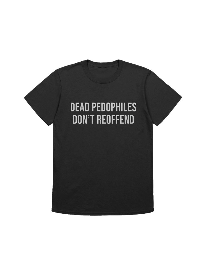 Dead Pedophiles Don't Reoffend Shirt product image (1)