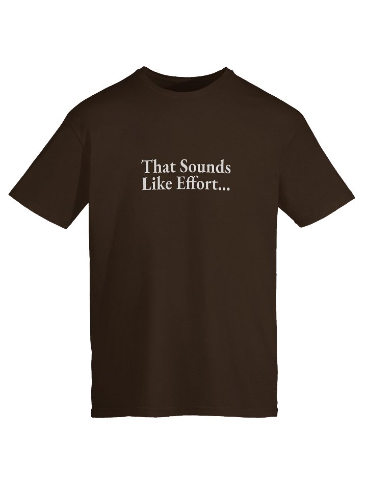 That Sounds Like Effort... product image (2)