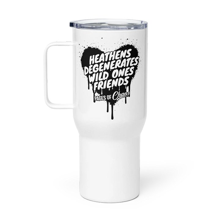 Heathens, Degenerates, Wild Ones, and Friends Travel Mug product image (1)