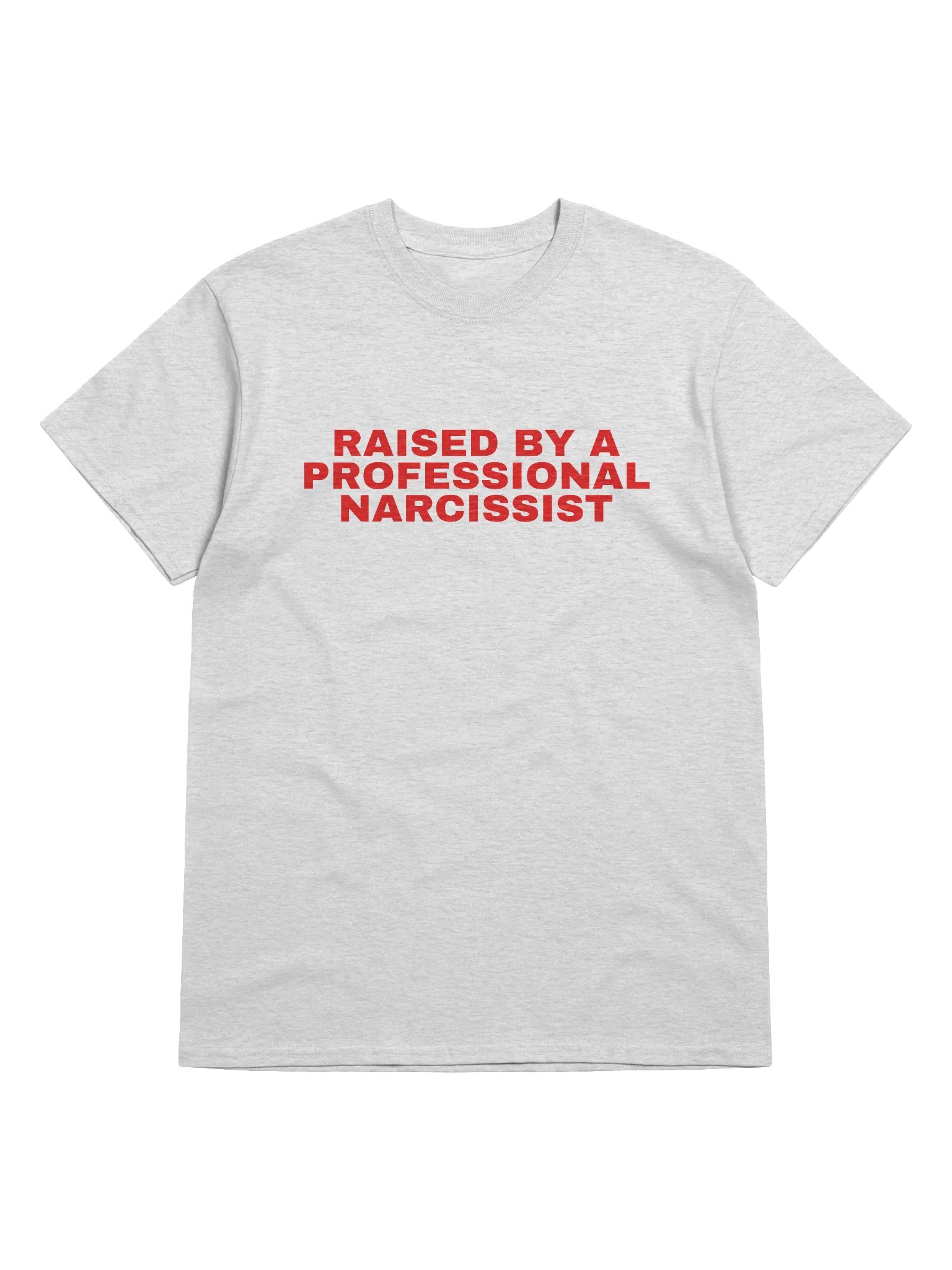 Raised By A Professional Narcissist T-Shirt product image (1)