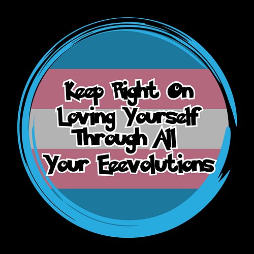 Love yourself through all your eevolutions….#trans #transgender #pokemon #sticker
