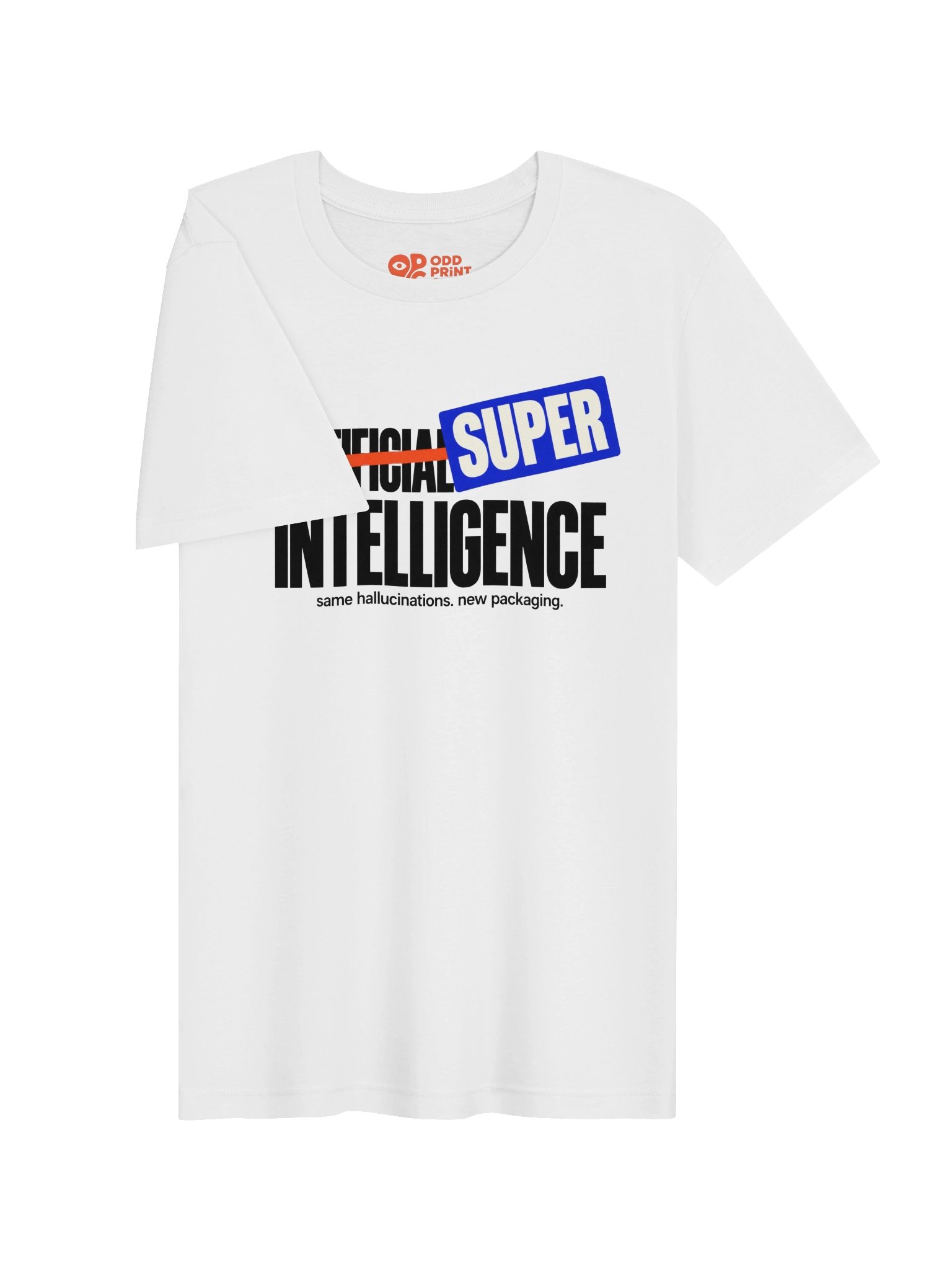 Super Intelligence T-Shirt – Same Hallucinations, New Packaging product image (7)