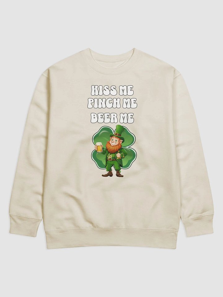 Kiss Me Pinch Me Beer Me - St. Patrick's Day Sweatshirt product image (2)