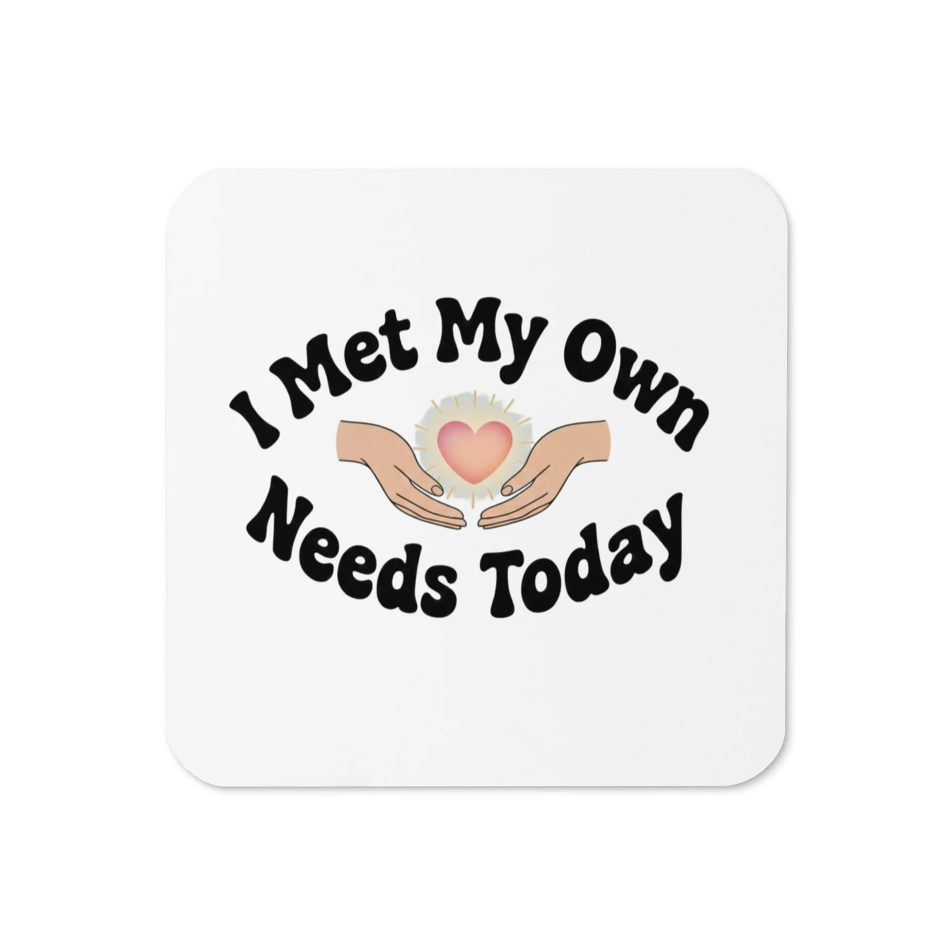 “I Met My Own Needs Today” Coaster product image (1)