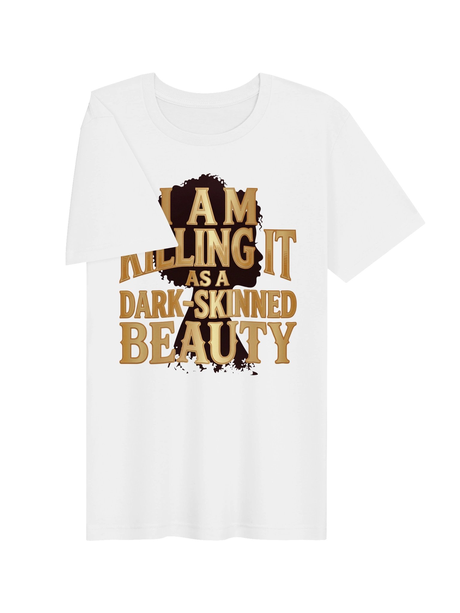 I Am Killing it as a Dark-Skinned Beauty Statement Tee product image (13)