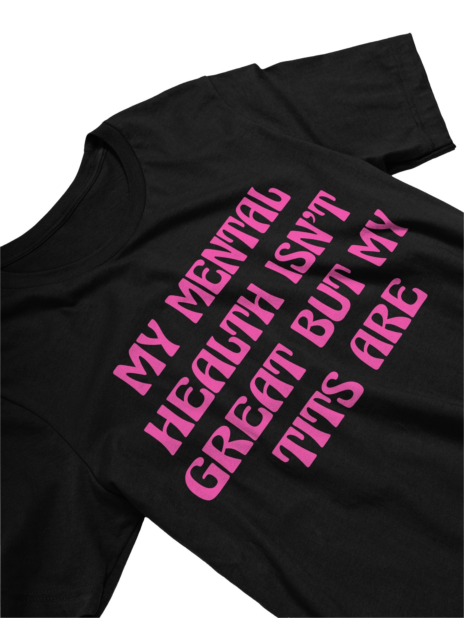 My Mental Health isn't Great but My Tits are T-shirt product image (2)
