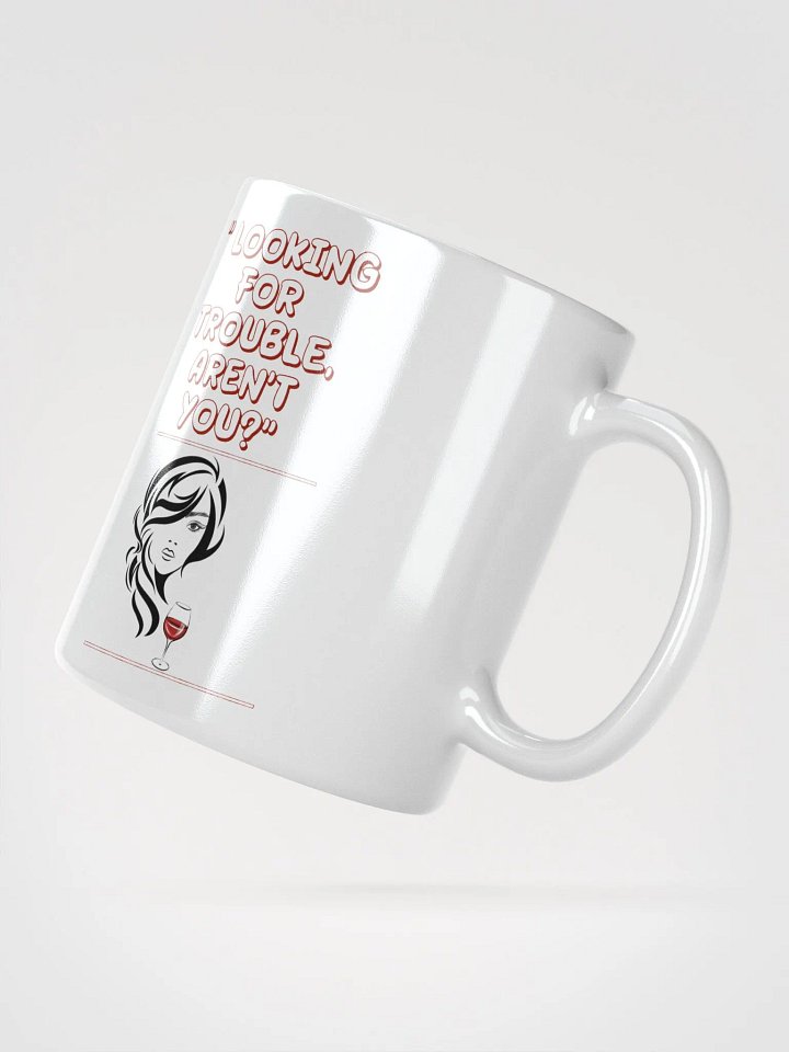 Looking For Trouble, Aren't You? White Mug product image (4)