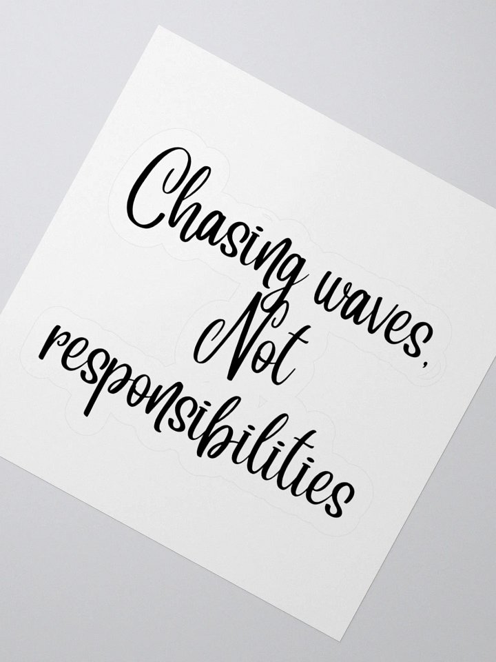 Chasing Waves, Not Responsibilities” Sticker product image (6)