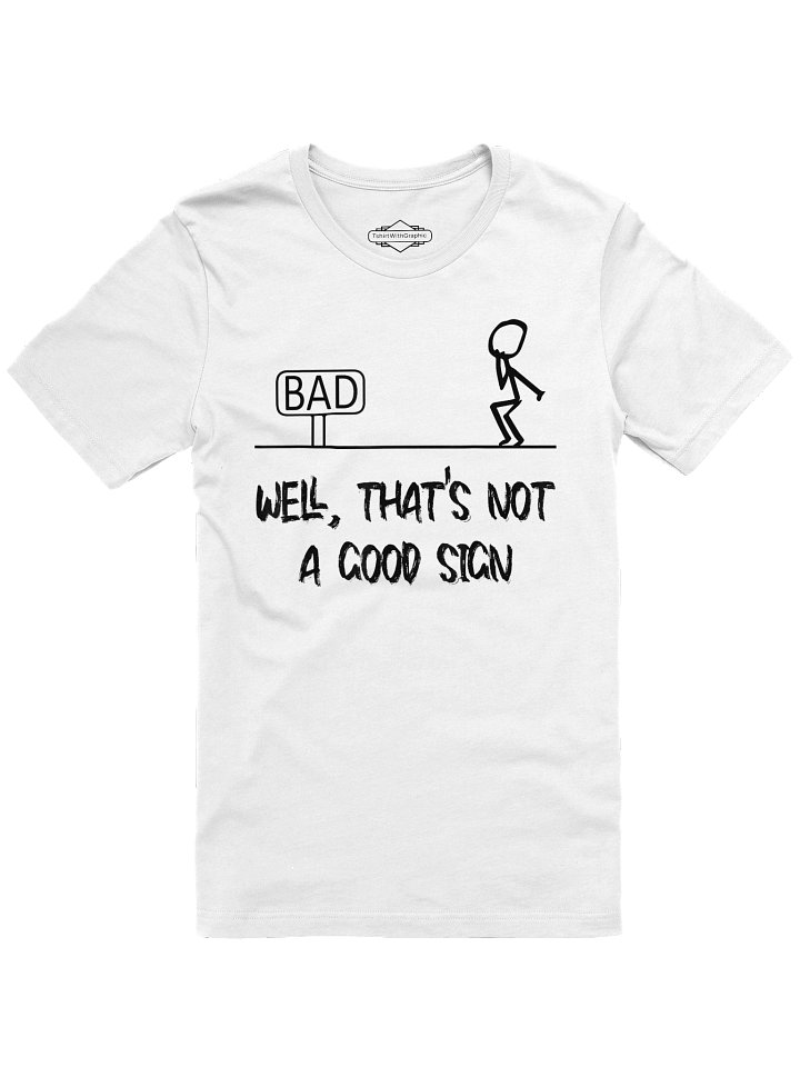 Well Thats Not A Good Sign Funny Shirt for Men Funny Graphic Unisex T-Shirt product image (1)