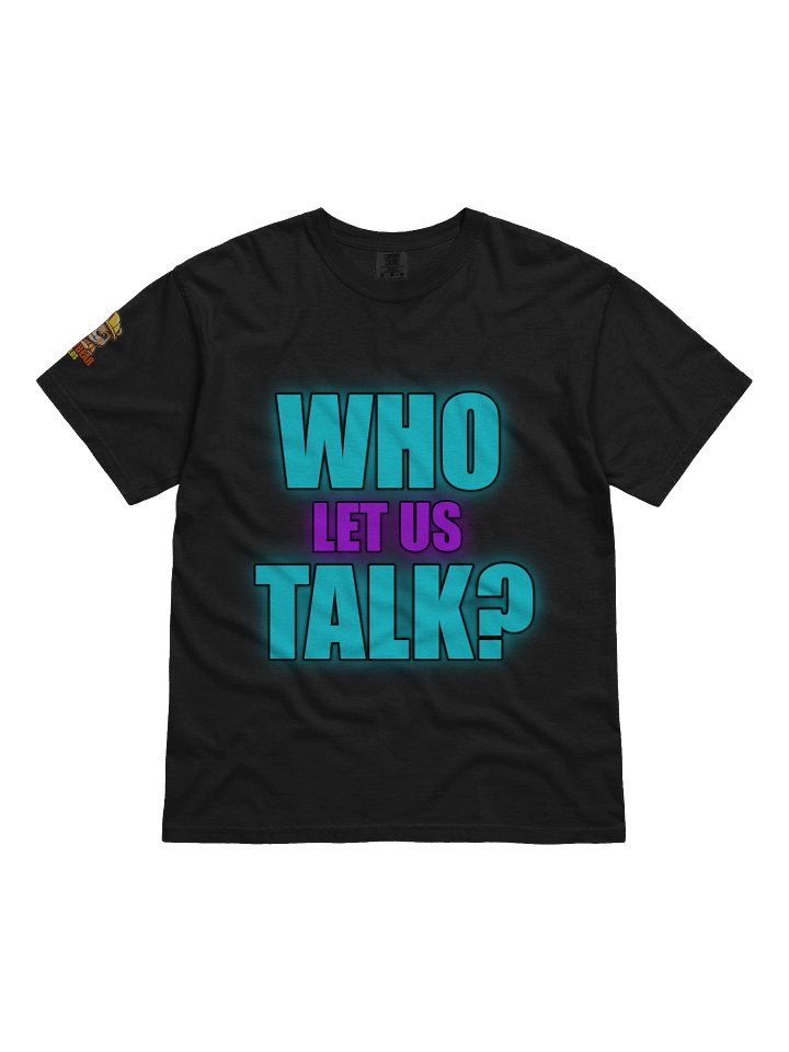 Who Let Us Talk T Shirt product image (1)