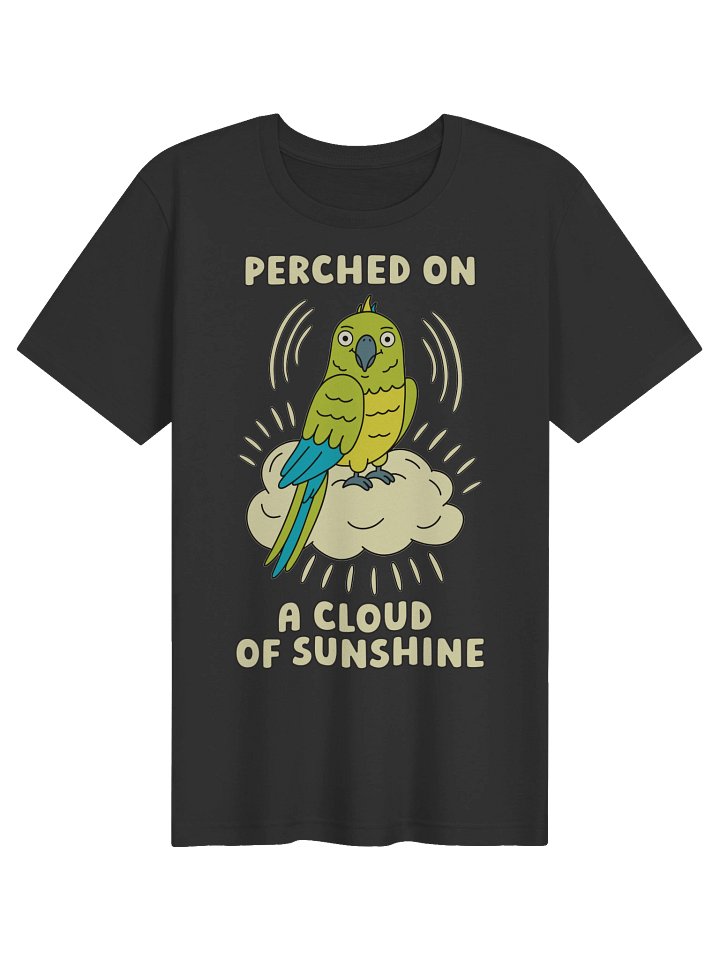 Perched On A Cloud Of Sunshine Cute Silly Funny Parrot Unisex T-shirt product image (1)