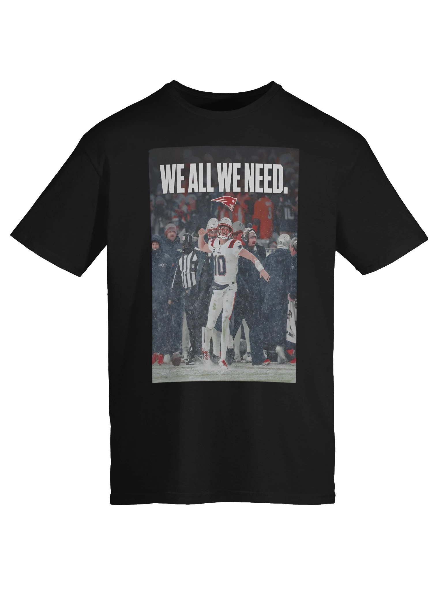 Drake Maye We All We Need T-Shirt product image (6)