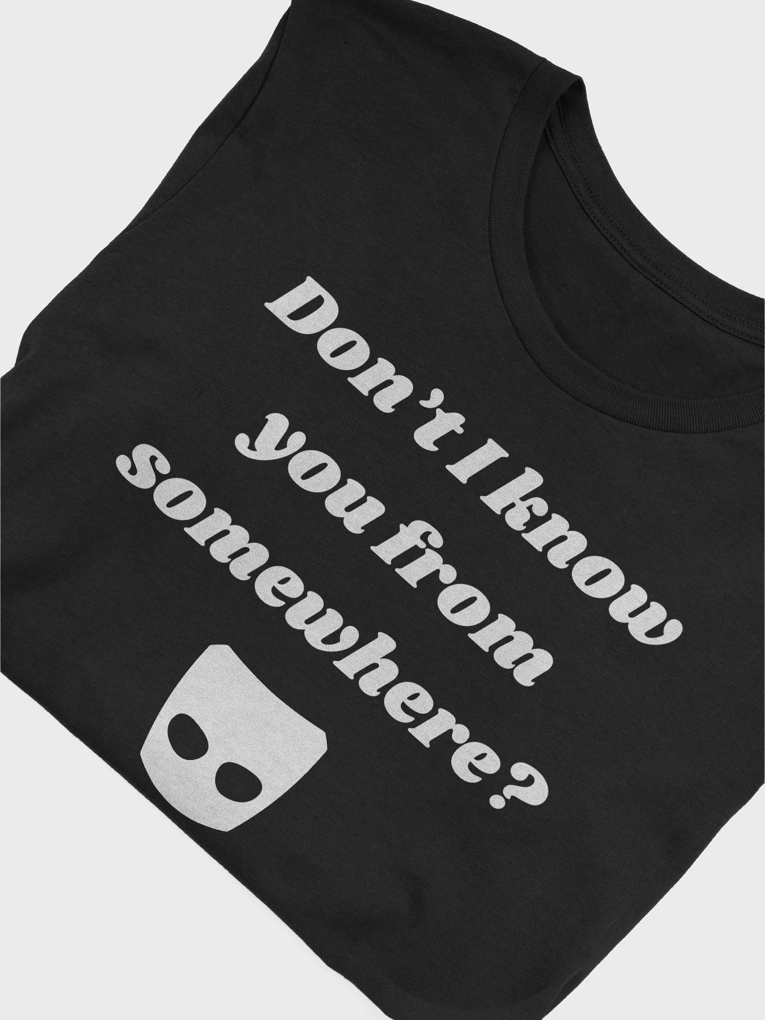 Don't I Know You? Shirt product image (38)