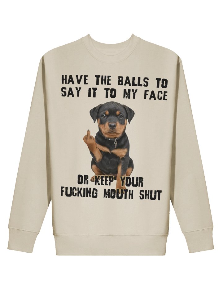 Say it to my face Rottweiler - Sweatshirt product image (2)