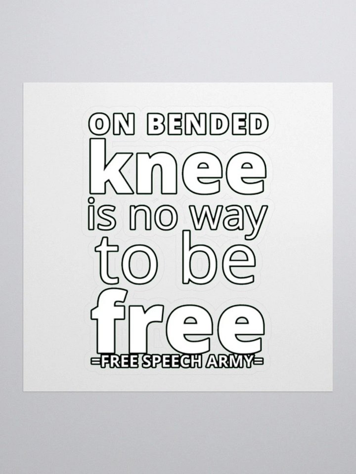 ON BENDED KNEE IS NO WAY TO BE FREE product image (3)