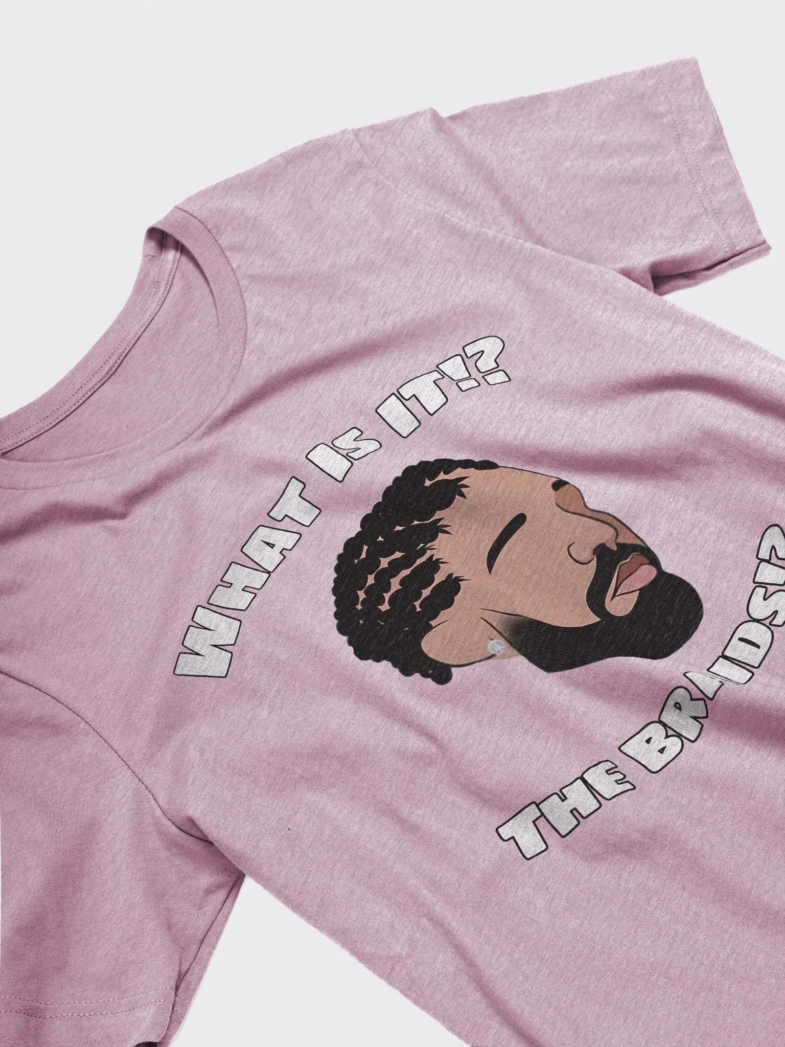 Is it the Braids? Printed T product image (43)