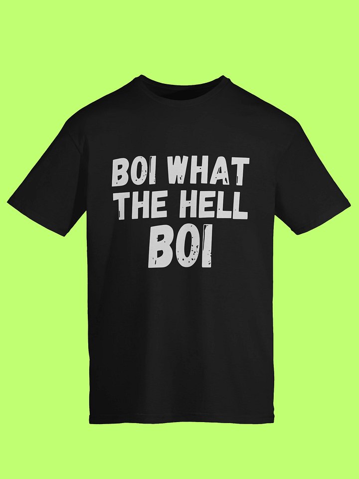 Boi What The Hell Boi T-Shirt product image (1)